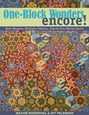 One-Block Wonders Encore!: New Shapes, Multiple Fabrics, Out-Of-This-World Quilts by Rosenthal, Maxine