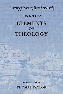 Proclus: The Elements of Theology by Taylor, Thomas