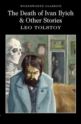 The Death of Ivan Ilyich & Other Stories by Tolstoy, Leo