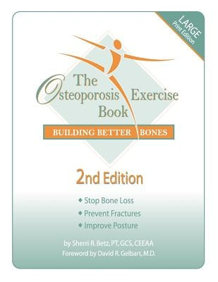 The Osteoporosis Exercise Book: Building Better Bones by Betz, Pt Gcs Sherri R.