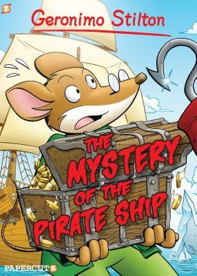 Geronimo Stilton Graphic Novels #17: The Mystery of the Pirate Ship by Stilton, Geronimo