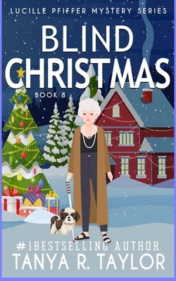 Blind Christmas: A Cozy Mystery by Taylor, Tanya R.