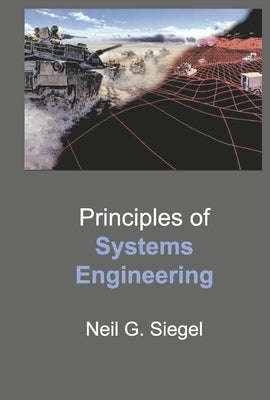 Principles of Systems Engineering by Siegel, Neil G.