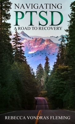 Navigating PTSD: A Road to Recovery by Fleming, Rebecca Vondras