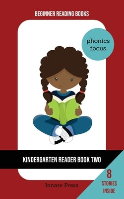 Kindergarten Reader Book Two: Phonics Focus by Press, Innate