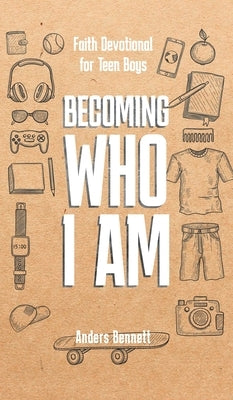 Becoming Who I Am by Bennett, Anders