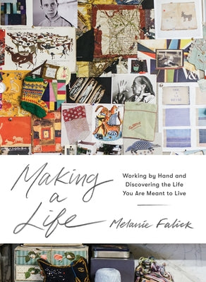 Making a Life: Working by Hand and Discovering the Life You Are Meant to Live by Falick, Melanie