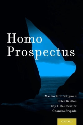 Homo Prospectus by Seligman, Martin E. P.