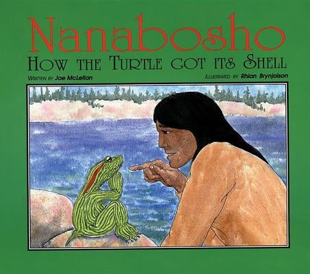 Nanabosho: How the Turtle Got Its Shell by McLellan, Joe