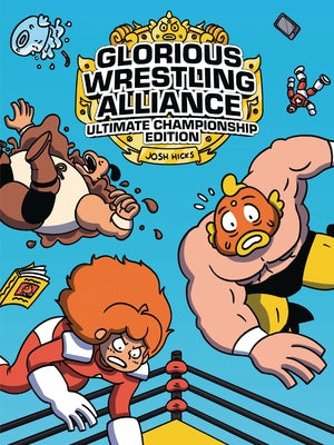 Glorious Wrestling Alliance: Ultimate Championship Edition by Hicks, Josh