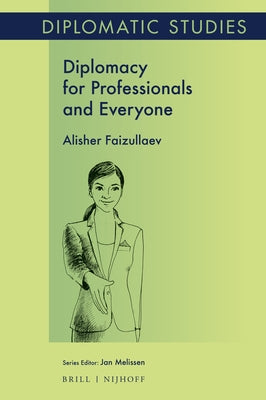 Diplomacy for Professionals and Everyone by Faizullaev, Alisher