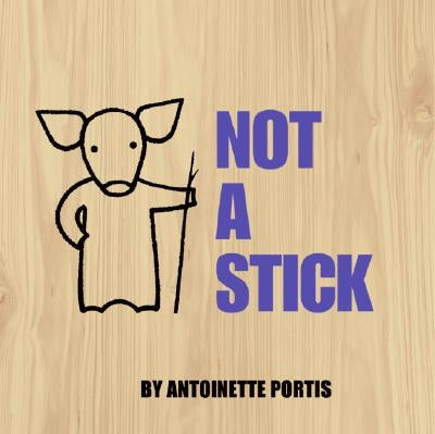 Not a Stick by Portis, Antoinette