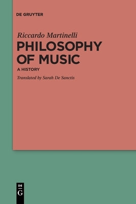 Philosophy of Music: A History by Martinelli, Riccardo