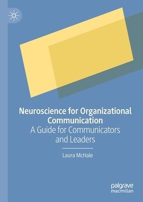Neuroscience for Organizational Communication: A Guide for Communicators and Leaders by McHale, Laura