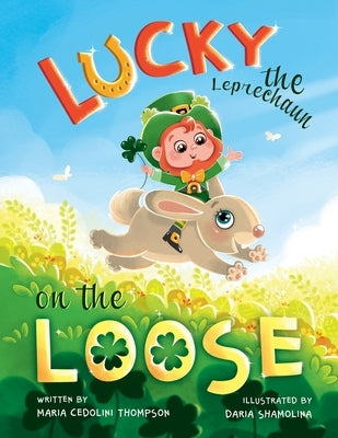 Lucky the Leprechaun on the Loose by Cedolini Thompson, Maria