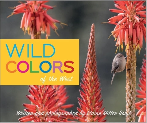 Wild Colors of the West by Bond, Elaine Miller