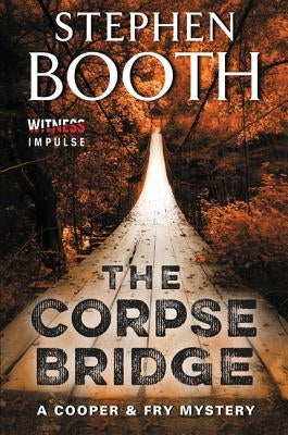 The Corpse Bridge: A Cooper & Fry Mystery by Booth, Stephen