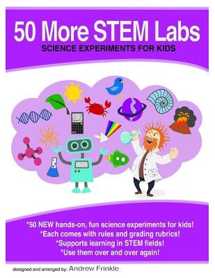 50 More Stem Labs - Science Experiments for Kids by Frinkle, Andrew