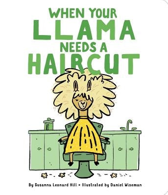 When Your Llama Needs a Haircut by Hill, Susanna Leonard