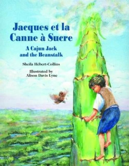 Jacques Et La Canne À Sucre: A Cajun Jack and the Beanstalk by Lyne, Alison
