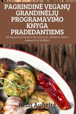 Pagrindine Vegan&#370; Grandineli&#370; Programavimo Knyga Pradedantiems by Reda Augaite