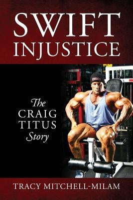 Swift Injustice: The Craig Titus Story by Mitchell-Milam, Tracy