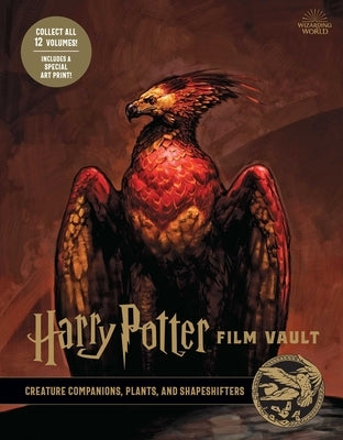 Harry Potter: Film Vault: Volume 5: Creature Companions, Plants, and Shapeshifters by Revenson, Jody