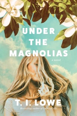 Under the Magnolias by Lowe, T. I.