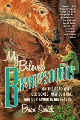 My Beloved Brontosaurus by Switek, Brian