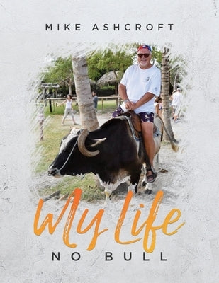 My Life - No Bull by Ashcroft, Mike