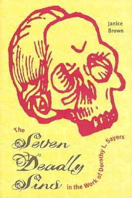 The Seven Deadly Sins in the Work of Dorothy L. Sayers by Brown, Janice