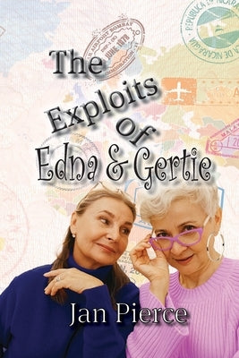 The Exploits of Edna and Gertie by Pierce, Jan