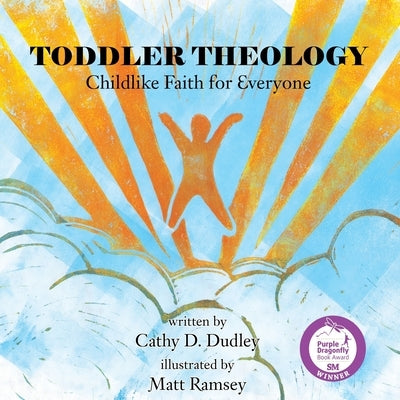 Toddler Theology: Childlike Faith for Everyone by Dudley, Cathy D.