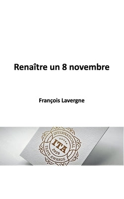 Renaître un 8 novembre by Lavergne, Fran&#231;ois