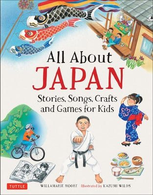 All about Japan: Stories, Songs, Crafts and Games for Kids by Moore, Willamarie