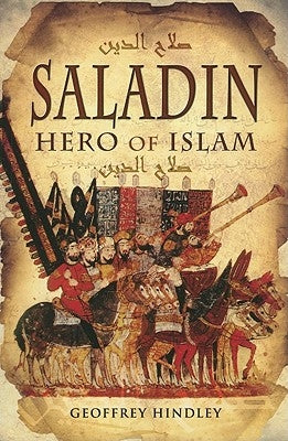 Saladin: Hero of Islam by Hindley, Geoffrey