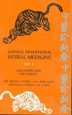 Chinese Traditional Herbal Medicine Volume I Diagnosis and Treatment by Tierra, Michael