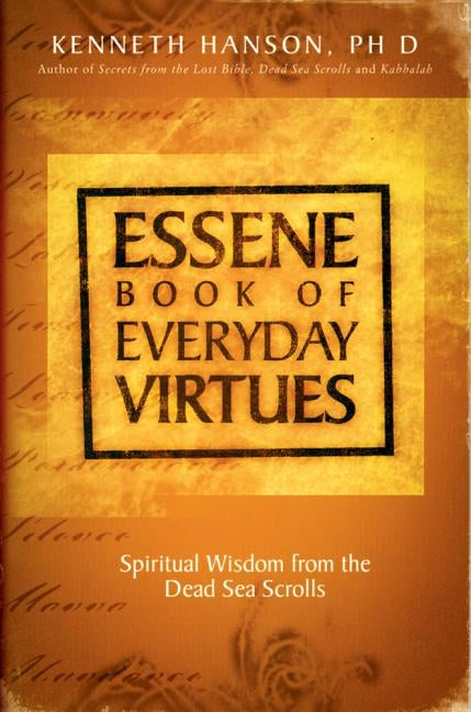 Essene Book of Everyday Virtues by Hanson Phd, Kenneth