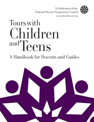 Tours with Children and Teens: A Handbook for Docents and Guides by National Docent Symposium Council