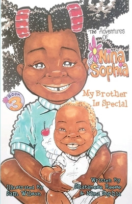 The Adventures of Nina Sophia: Book 3 - My Brother Is Special by Reese, Shatanese