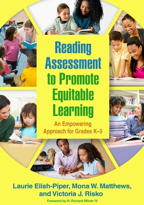 Reading Assessment to Promote Equitable Learning: An Empowering Approach for Grades K-5 by Elish-Piper, Laurie