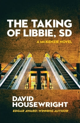 The Taking of Libbie, SD by Housewright, David