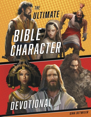 The Ultimate Bible Character Devotional by Detwiler, Gina