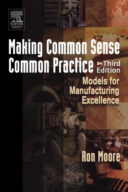 Making Common Sense Common Practice: Models for Manufacturing Excellence by Moore, Ron