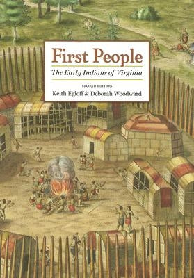 First People: The Early Indians of Virginia by Egloff, Keith