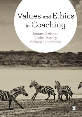 Values and Ethics in Coaching by Iordanou, Ioanna