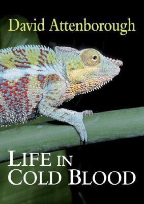 Life in Cold Blood by Attenborough, David