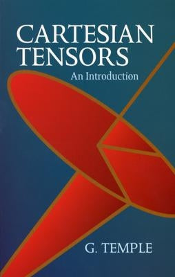 Cartesian Tensors: An Introduction by Temple, G.