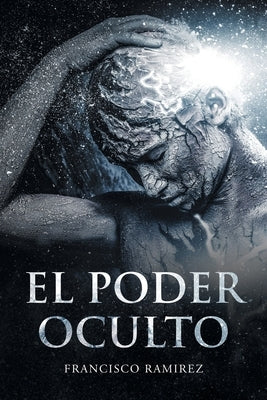 El Poder Oculto by Ramirez, Francisco