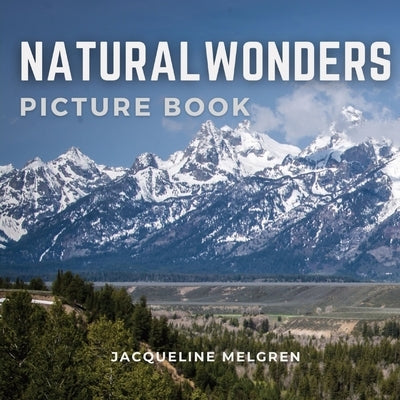 Natural Wonders Picture Book: Dementia Activities for Seniors, Alzheimer's Patients and Parkinson's Disease. by Melgren, Jacqueline
